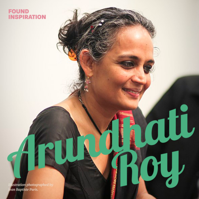 Found Inspiration - Arundhati Roy