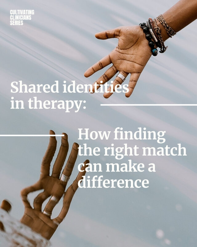 Shared Identities in Therapy: How Finding the Right Match Can Make a Difference