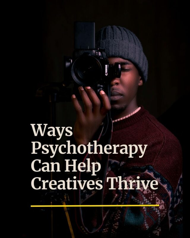 Ways Psychotherapy Can Help Creatives Thrive